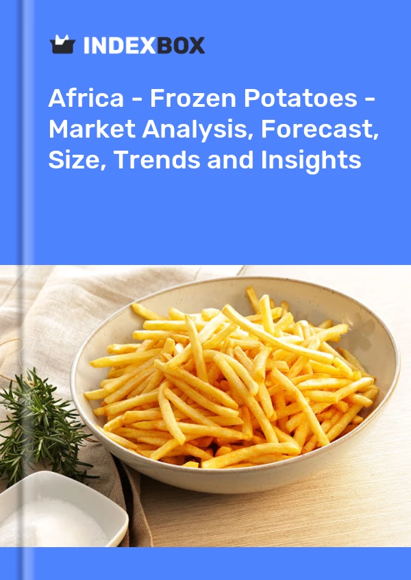 Report Africa - Frozen Potatoes - Market Analysis, Forecast, Size, Trends and Insights for 499$