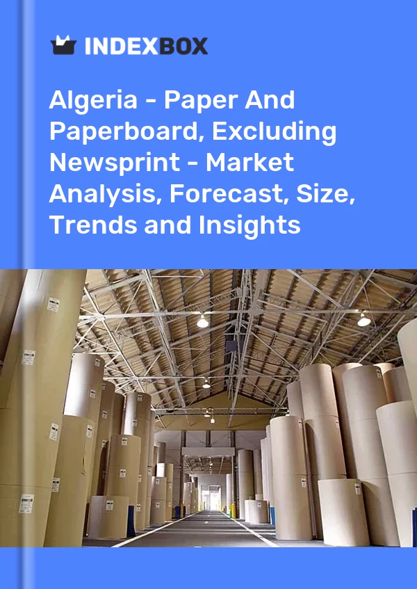 Report Algeria - Paper and Paperboard, Excluding Newsprint - Market Analysis, Forecast, Size, Trends and Insights for 499$