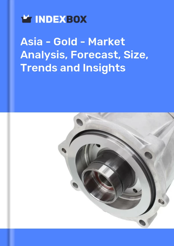 Report Asia - Gold - Market Analysis, Forecast, Size, Trends and Insights for 499$