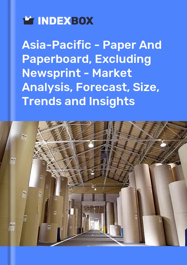 Report Asia-Pacific - Paper and Paperboard, Excluding Newsprint - Market Analysis, Forecast, Size, Trends and Insights for 499$