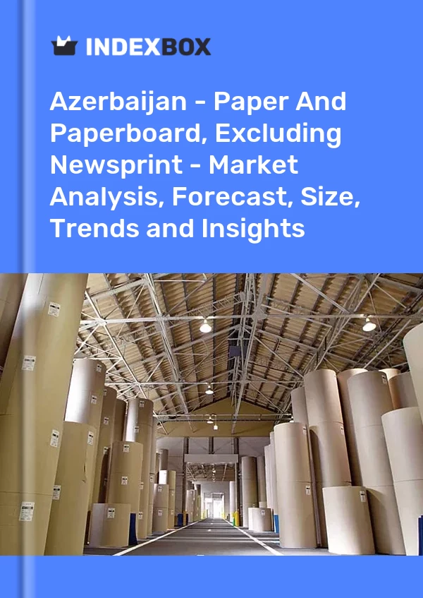 Report Azerbaijan - Paper and Paperboard, Excluding Newsprint - Market Analysis, Forecast, Size, Trends and Insights for 499$