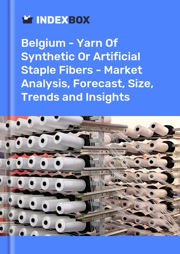 Report Belgium - Yarn of Synthetic or Artificial Staple Fibers - Market Analysis, Forecast, Size, Trends and Insights for 499$