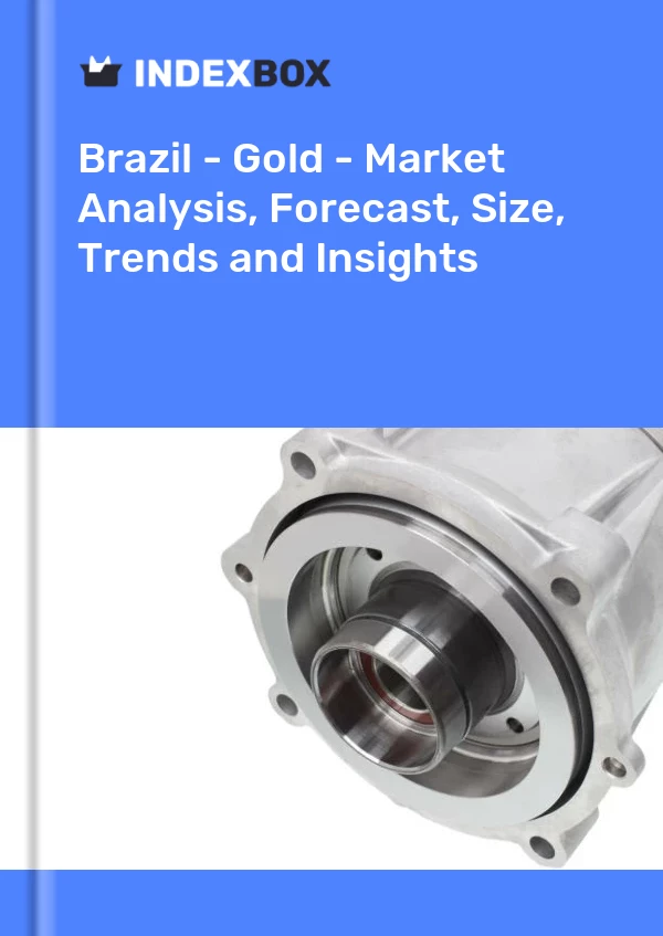 Report Brazil - Gold - Market Analysis, Forecast, Size, Trends and Insights for 499$