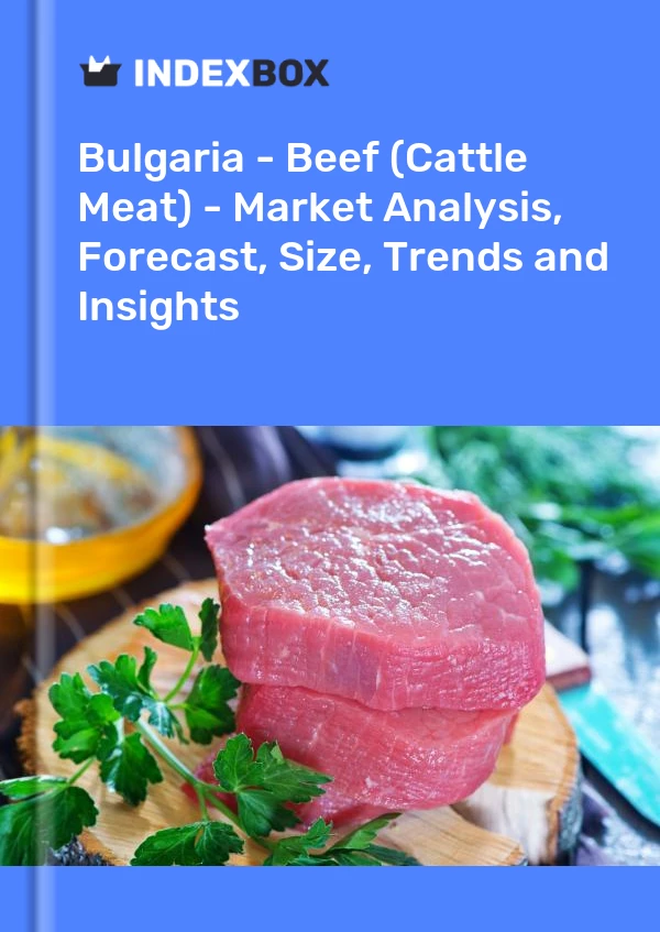 Report Bulgaria - Beef (Cattle Meat) - Market Analysis, Forecast, Size, Trends and Insights for 499$