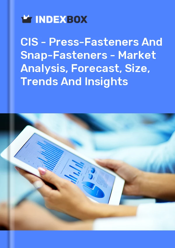 Report CIS - Press-Fasteners and Snap-Fasteners - Market Analysis, Forecast, Size, Trends and Insights for 499$