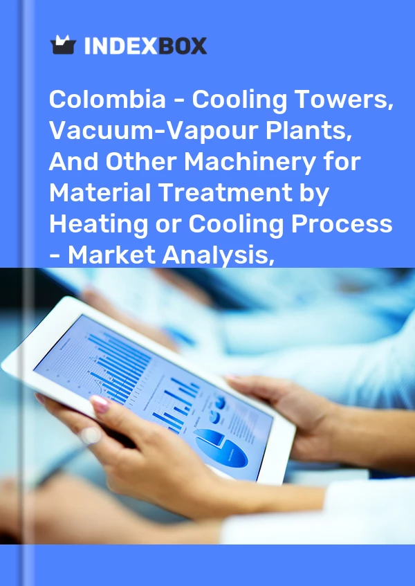 Report Colombia - Cooling Towers, Vacuum-Vapour Plants, and Other Machinery for Material Treatment by Heating or Cooling Process - Market Analysis, Forecast, Size, Trends and Insights for 499$