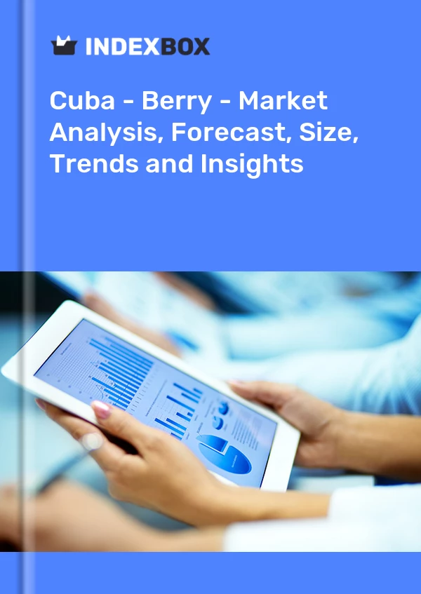 Report Cuba - Berry - Market Analysis, Forecast, Size, Trends and Insights for 499$