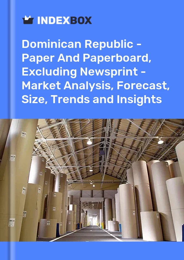 Report Dominican Republic - Paper and Paperboard, Excluding Newsprint - Market Analysis, Forecast, Size, Trends and Insights for 499$