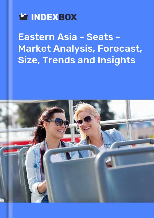 Report Eastern Asia - Seats - Market Analysis, Forecast, Size, Trends and Insights for 499$