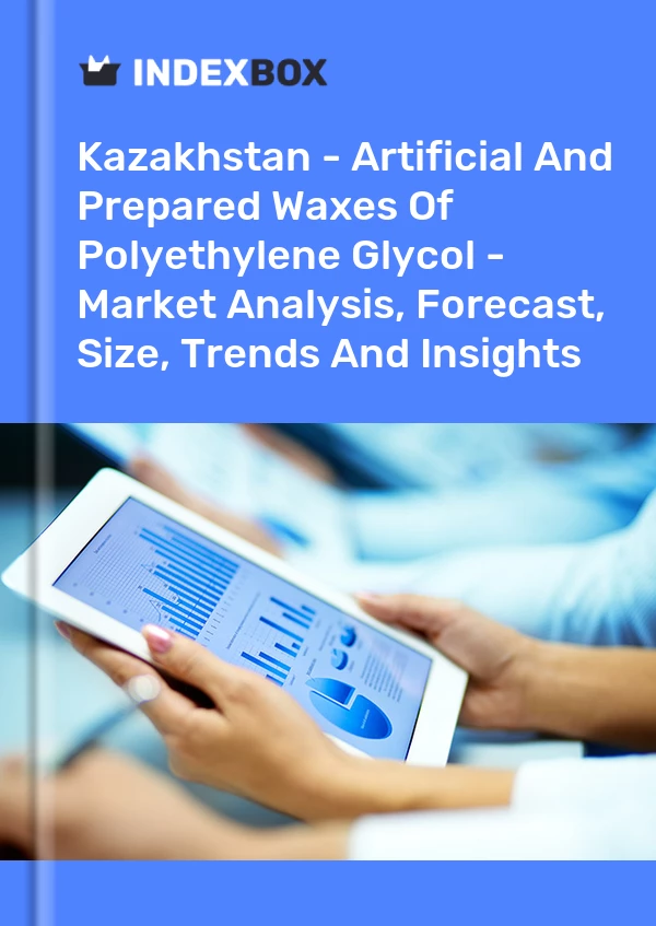 Report Kazakhstan - Artificial and Prepared Waxes of Polyethylene Glycol - Market Analysis, Forecast, Size, Trends and Insights for 499$