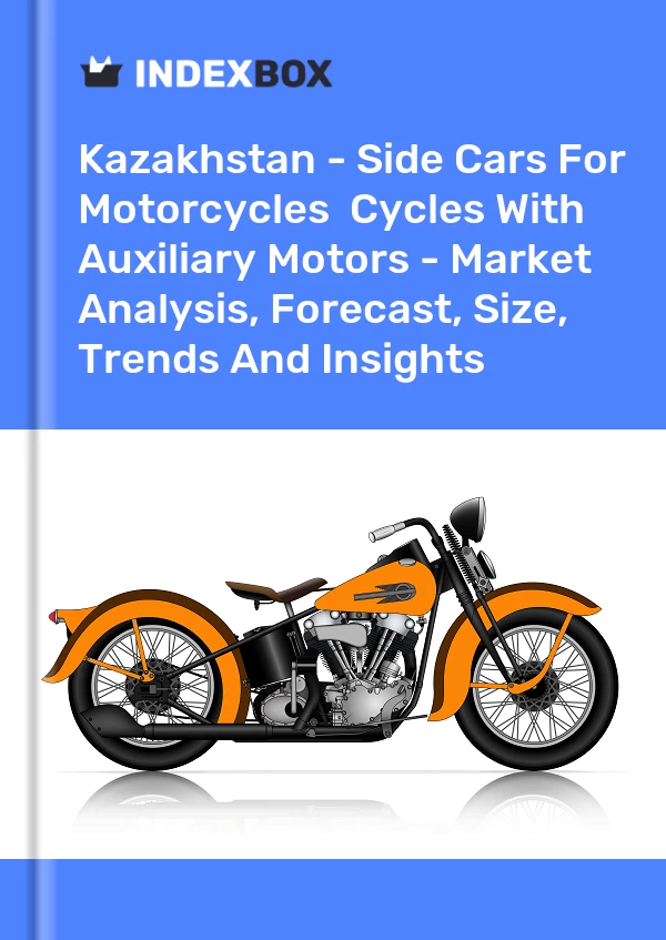 Report Kazakhstan - Side Cars for Motorcycles & Cycles With Auxiliary Motors - Market Analysis, Forecast, Size, Trends and Insights for 499$