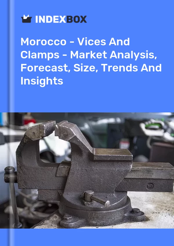 Report Morocco - Vices and Clamps - Market Analysis, Forecast, Size, Trends and Insights for 499$