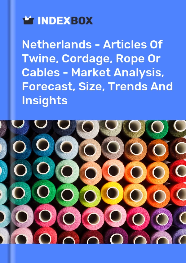 Report Netherlands - Articles of Twine, Cordage, Rope or Cables - Market Analysis, Forecast, Size, Trends and Insights for 499$