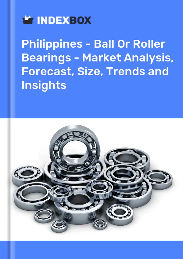 Report Philippines - Ball or Roller Bearings - Market Analysis, Forecast, Size, Trends and Insights for 499$