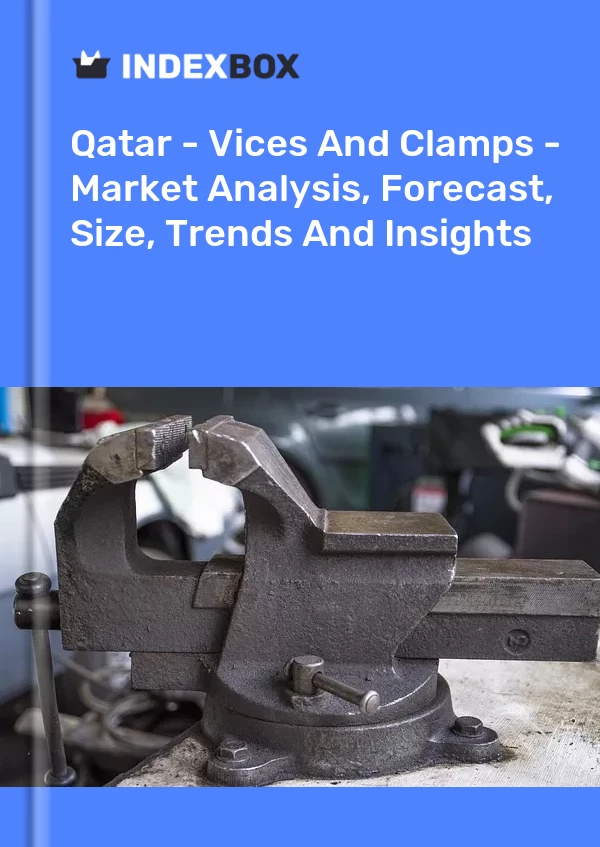 Report Qatar - Vices and Clamps - Market Analysis, Forecast, Size, Trends and Insights for 499$