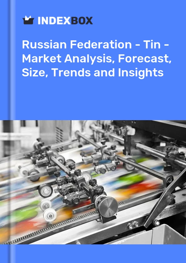 Report Russian Federation - Tin - Market Analysis, Forecast, Size, Trends and Insights for 499$