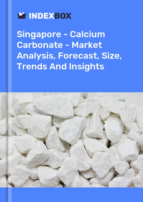 Report Singapore - Calcium Carbonate - Market Analysis, Forecast, Size, Trends and Insights for 499$