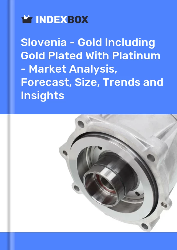 Report Slovenia - Gold Including Gold Plated With Platinum - Market Analysis, Forecast, Size, Trends and Insights for 499$