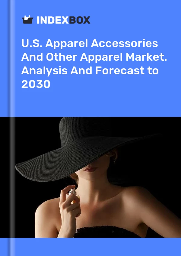 Report U.S. Apparel Accessories and Other Apparel Market. Analysis and Forecast to 2030 for 499$