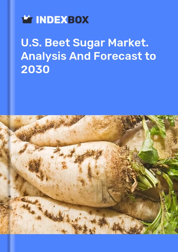 Report U.S. Beet Sugar Market. Analysis and Forecast to 2030 for 499$