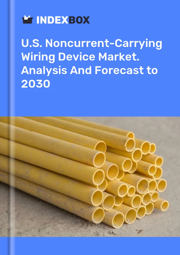 Report U.S. Noncurrent-Carrying Wiring Device Market. Analysis and Forecast to 2030 for 499$