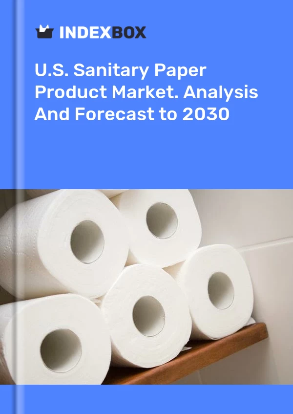 U.S. Sanitary Paper Product Market. Analysis And Forecast to 2030