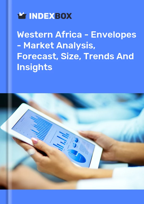 Report Western Africa - Envelopes - Market Analysis, Forecast, Size, Trends and Insights for 499$